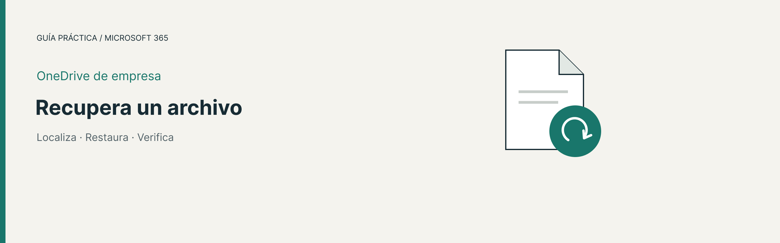 Guía de recuperación en OneDrive: localizar el archivo, restaurarlo y verificar su contenido.